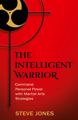 The Intelligent Warrior - Command Personal Power with Martial Arts Strategies