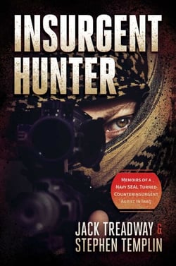 Insurgent Hunter - Memoirs of a Navy SEAL Turned Counterinsurgent Agent in Iraq