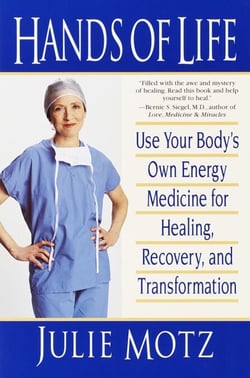 Hands of Life - Use Your Body's Own Energy Medicine for Healing, Recovery, and Transformation