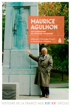 Maurice Agulhon - Aux carrefours de l’histoire vagabonde