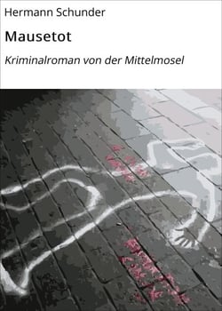 Mausetot - Kriminalroman von der Mittelmosel
