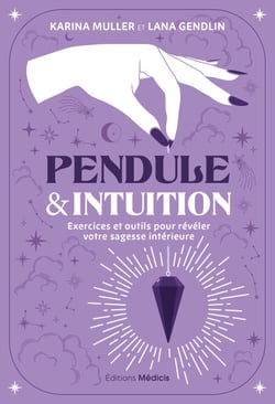 Pendule &amp; intuition - Exercices et outils pour révéler votre sagesse intérieure