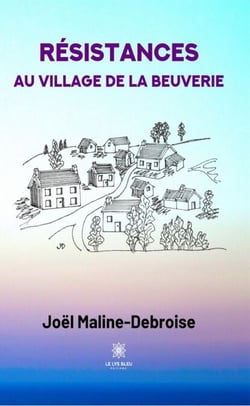 Résistances au village de La Beuverie - Roman