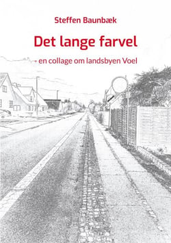 Det lange farvel - - en collage om landsbyen Voel