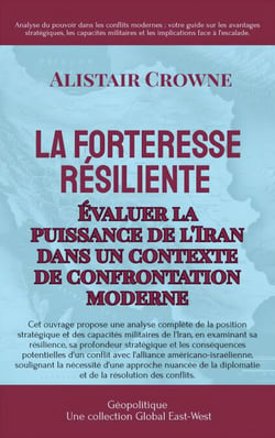 La forteresse résiliente :  Évaluer la puissance de l'Iran dans un contexte de confrontation moderne - Géopolitique