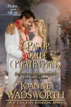 Pas op voor de piratenprins: Een zoete regentschap romantiek, Piraten van de volle zee - Zoete Regency verhalen, #6