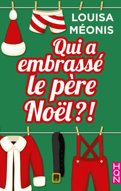 Qui a embrassé le père Noël ?! - la nouvelle comédie romantique de Noël par Louisa Méonis