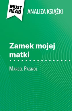 Zamek mojej matki książka Marcel Pagnol (Analiza książki) - Pełna analiza i szczegółowe podsumowanie pracy