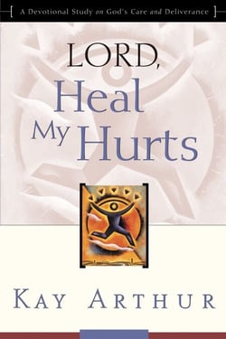 Lord, Heal My Hurts - A Devotional Study on God's Care and Deliverance