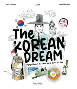 The Korean Dream - Voyage illustré au coeur de la Corée du Sud