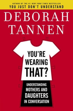 You're Wearing That? - Understanding Mothers and Daughters in Conversation