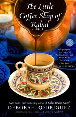 The Little Coffee Shop of Kabul (originally published as A Cup of Friendship) - A Novel