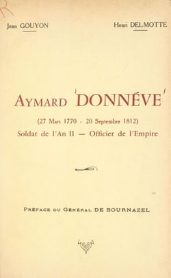 Aymard Donnéve (27 mars 1770-20 septembre 1812) - Soldat de l'an II, officier de l'Empire