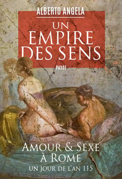 Un empire des sens - Amour et sexe à Rome, un jour de l'an 115