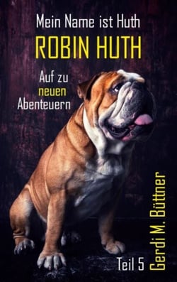 Mein Name ist Huth, Robin Huth - Teil 5 / Auf zu neuen Abenteuern