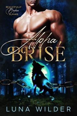Alpha Brisé - Twisted Oak: The Alphas, #1