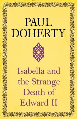 Isabella and the Strange Death of Edward II - : An insightful take on an infamous murder