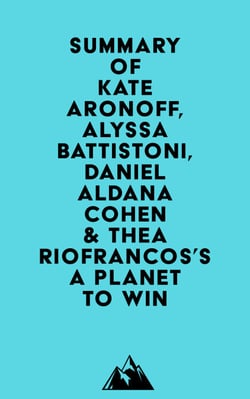 Summary of Kate Aronoff, Alyssa Battistoni, Daniel Aldana Cohen &amp; Thea Riofrancos's A Planet to Win