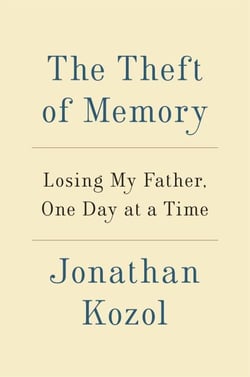 The Theft of Memory - Losing My Father, One Day at a Time