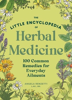 The Little Encyclopedia of Herbal Medicine - 100 Common Remedies for Everyday Ailments