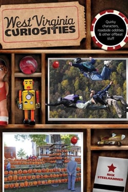 West Virginia Curiosities - Quirky Characters, Roadside Oddities &amp; Other Offbeat Stuff