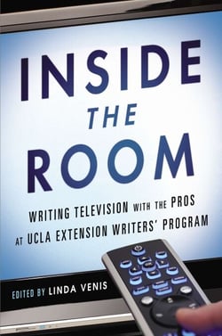 Inside the Room - Writing Television with the Pros at UCLA Extension Writers' Program