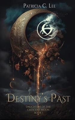 Destiny's Past - Daughters of the Crescent Moon, #1