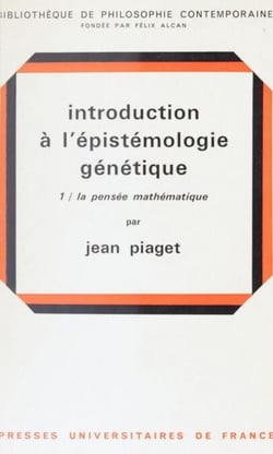Introduction à l'épistémologie génétique (1) - La pensée mathématique