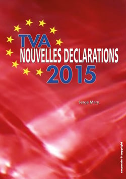TVA - Nouvelles déclarations 2015 - Vos nouvelles obligations déclaratives décortiquées et expliquées (Belgique)