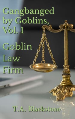 Gangbanged by Goblins, Vol. 1: Goblin Law Firm - Gangbanged by Goblins