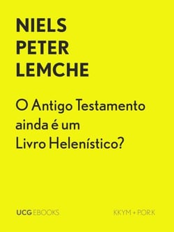 O Antigo Testamento ainda é um Livro Helenístico? - UCG EBOOKS, #3