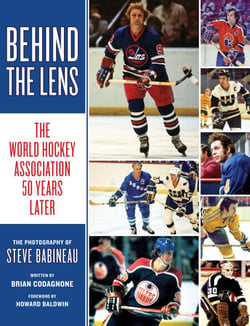 Behind the Lens - The World Hockey Association 50 Years Later