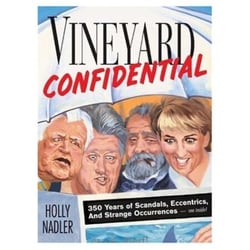 Vineyard Confidential - 350 Years of Scandals, Eccentrics, &amp; Strange Occurrences