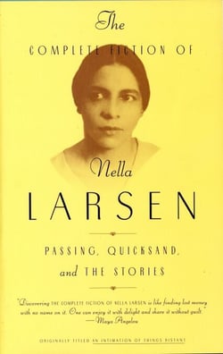 The Complete Fiction of Nella Larsen - Passing, Quicksand, and The Stories