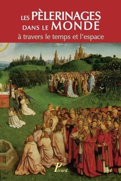 Les Pèlerinages dans le monde à travers le temps et l'espace