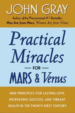 Practical Miracles for Mars and Venus - Nine Principles for Lasting Love, Increasing Success, and Vibrant Health in the Twenty-first Century