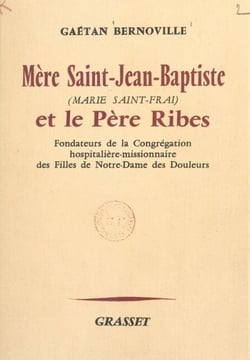 Mère Saint-Jean-Baptiste (Marie Saint-Frai) et le Père Ribes - Fondateurs de la Congrégation hospitalière-missionnaire des filles de Notre-Dame des Douleurs