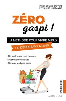 Zéro gaspi ! - La méthode pour vivre mieux en dépensant moins