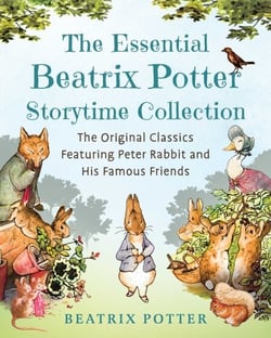 The Essential Beatrix Potter Storytime Collection - The Original Classics Featuring Peter Rabbit and His Famous Friends