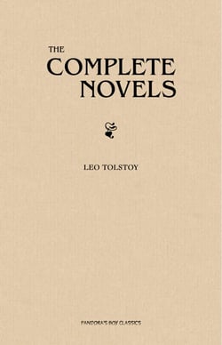 Leo Tolstoy: The Complete Novels