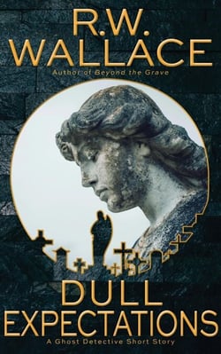 Dull Expectations - Ghost Detective Short Stories, #13