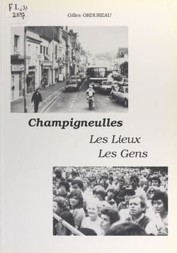 Champigneulles, les lieux, les gens - Un peu d'avant-hier, d'hier et d'aujourd'hui