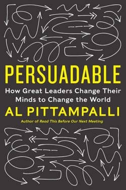 Persuadable - How Great Leaders Change Their Minds to Change the World