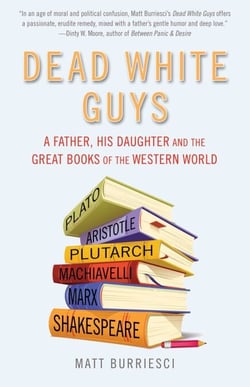Dead White Guys - A Father, His Daughter and the Great Books of the Western World