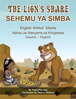 The Lion's Share - English Animal Idioms (Swahili-English) - Language Lizard Bilingual Idioms