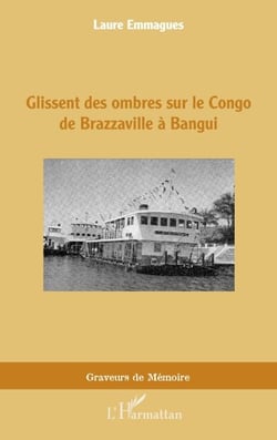 Glissent des ombres sur le Congo de Brazzaville à Bangui