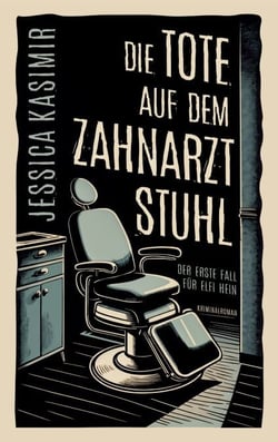 Die Tote auf dem Zahnarztstuhl - Der erste Fall für Elfi Hein