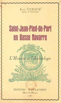 Saint-Jean-Pied-de-Port en Basse Navarre - L'histoire et l'archéologie