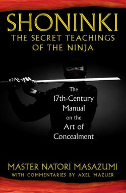 Shoninki: The Secret Teachings of the Ninja - The 17th-Century Manual on the Art of Concealment