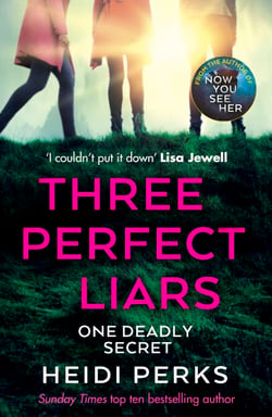 Three Perfect Liars - from the author of Richard &amp; Judy bestseller Now You See Her